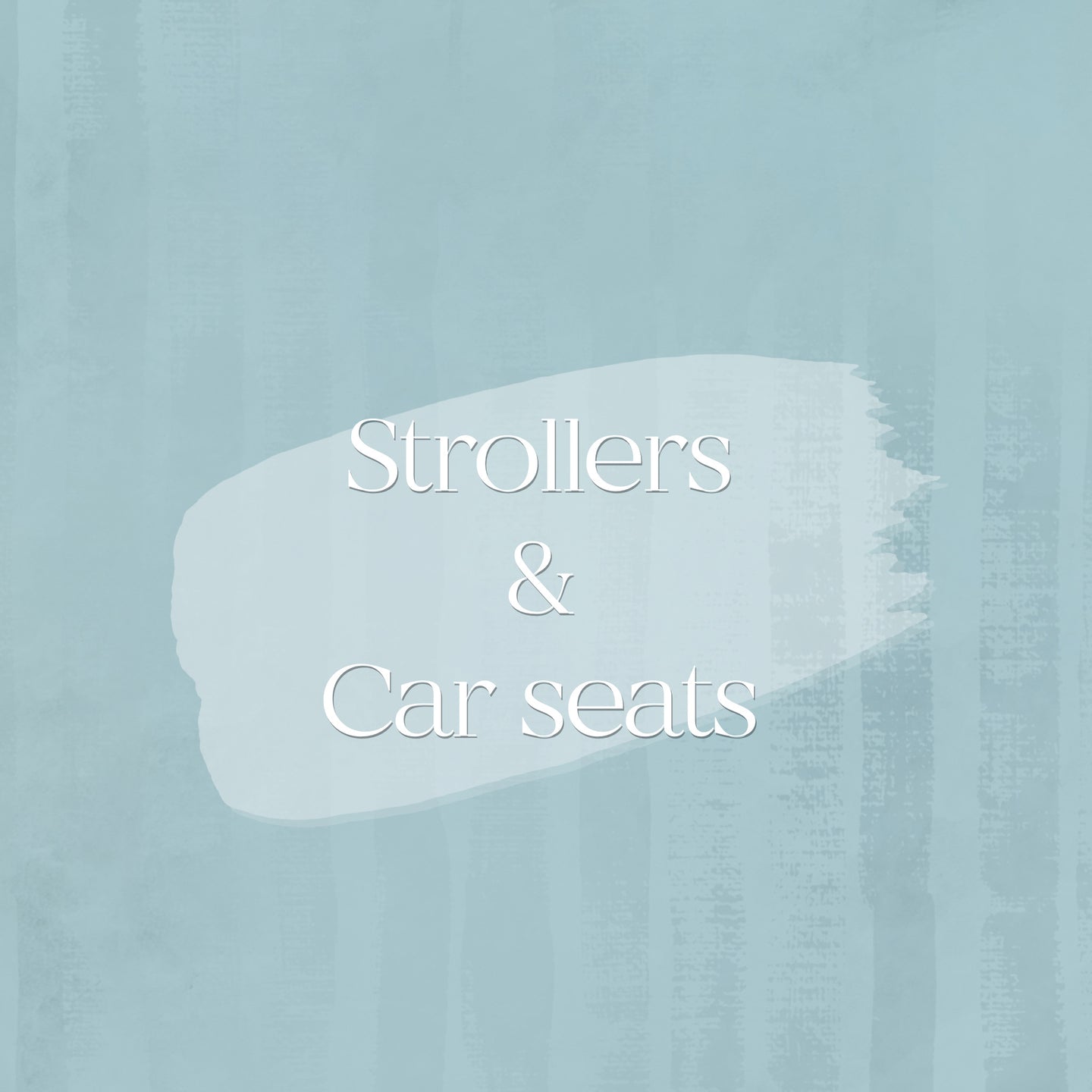 Strollers and Car Seats